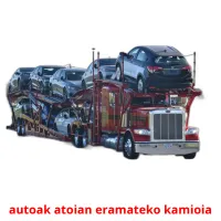 autoak atoian eramateko kamioia picture flashcards