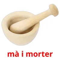 mà i morter Tarjetas didacticas