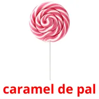 caramel de pal flashcards illustrate