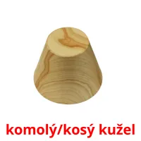 komolý/kosý kužel flashcards illustrate