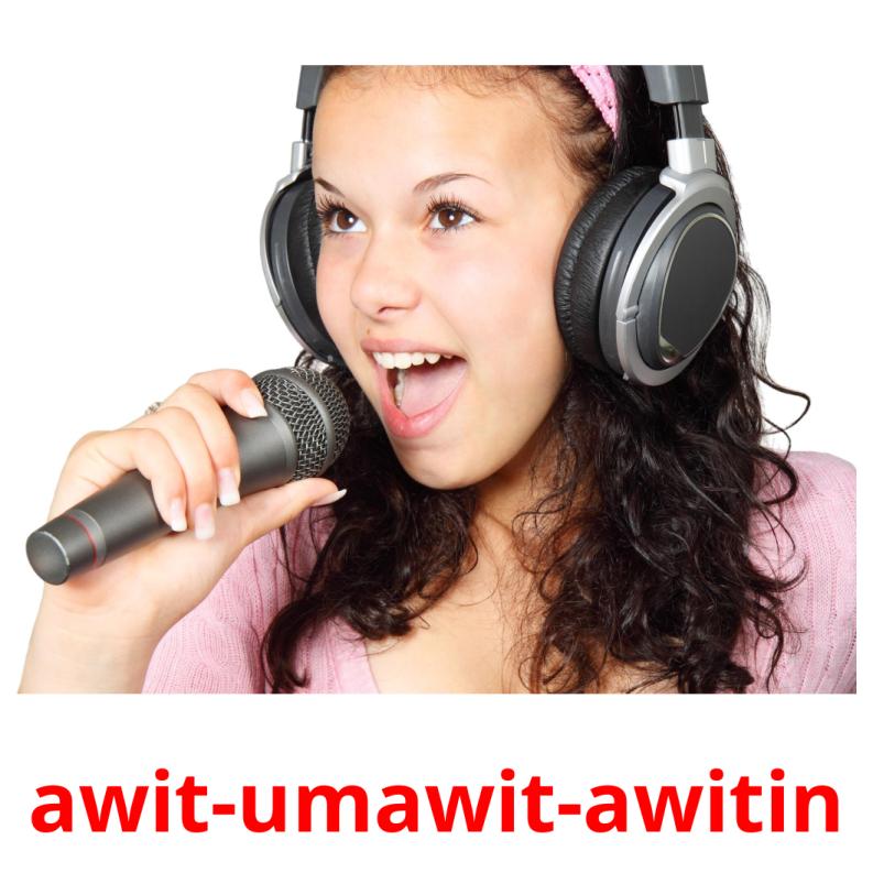 awit-umawit-awitin picture flashcards