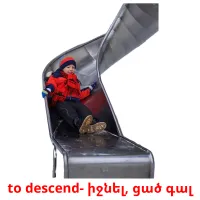 to descend- իջնել, ցած գալ Bildkarten für Kinder
