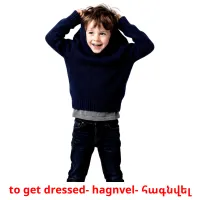 to get dressed- hagnvel- հագնվել picture flashcards