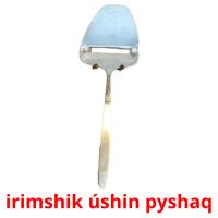 іrіmshіk úshіn pyshaq picture flashcards