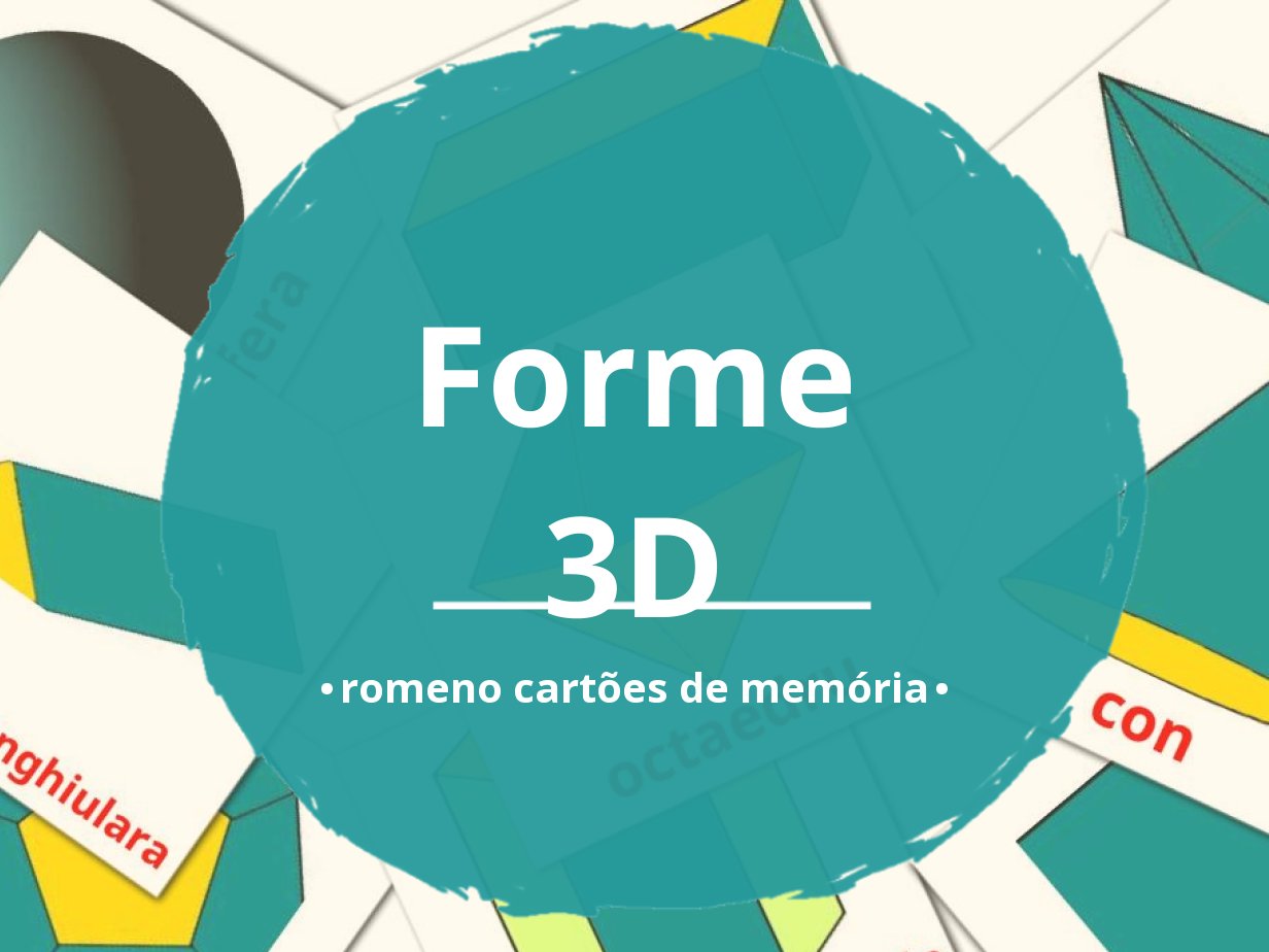 17 Cartões linguagem de Formas 3D GRÁTIS em 4 formatos PDF