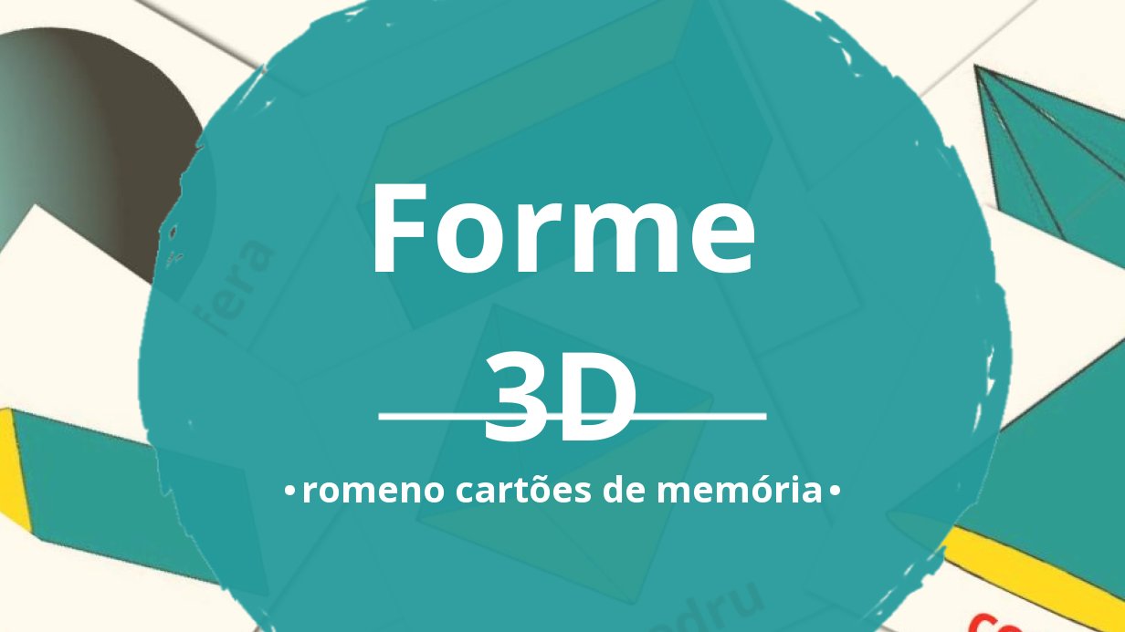 17 Cartões linguagem de Formas 3D GRÁTIS em 4 formatos PDF