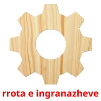 rrota e ingranazheve Tarjetas didacticas